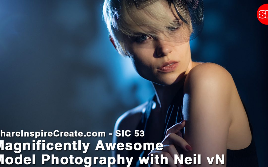 SIC 53 - Magnificently Awesome Model Photography with Neil vN