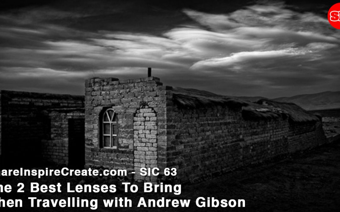 SIC 63 – The Best Travel Lenses with Andrew Gibson