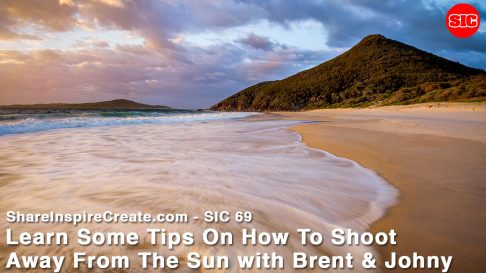 SIC 69 - Learn Some Tips On How To Shoot Away From The Sun with Brent & Johny