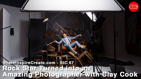 SIC 67 – Rock Star Turned into an Amazing Photographer with Clay Cook